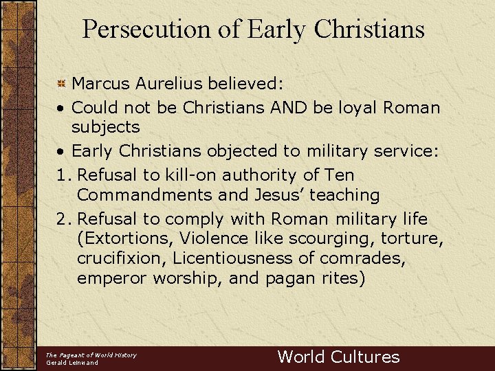 Persecution of Early Christians Marcus Aurelius believed: • Could not be Christians AND be