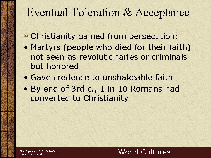 Eventual Toleration & Acceptance Christianity gained from persecution: • Martyrs (people who died for