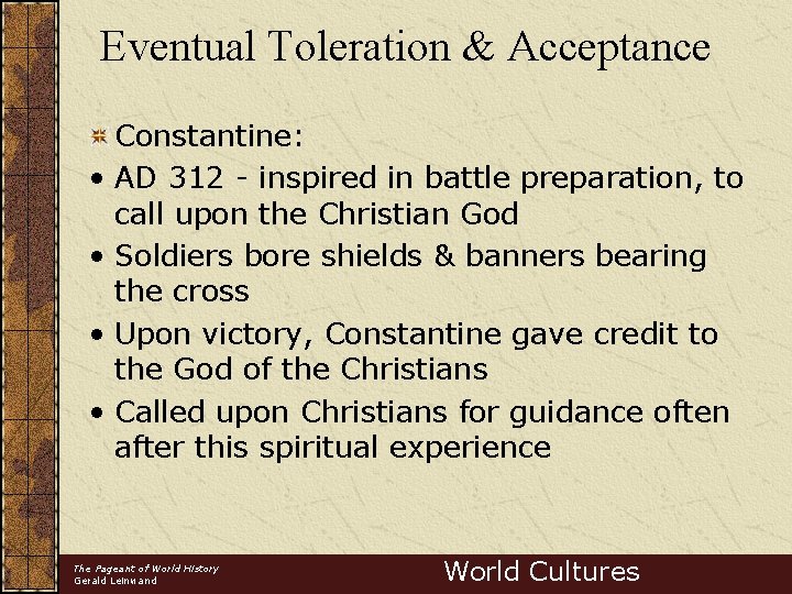 Eventual Toleration & Acceptance Constantine: • AD 312 - inspired in battle preparation, to