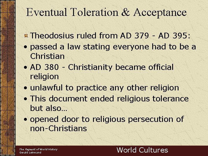 Eventual Toleration & Acceptance Theodosius ruled from AD 379 - AD 395: • passed