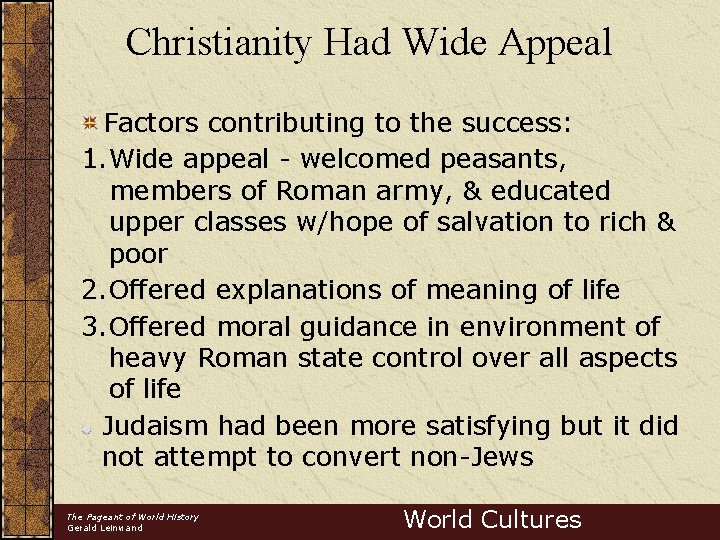 Christianity Had Wide Appeal Factors contributing to the success: 1. Wide appeal - welcomed