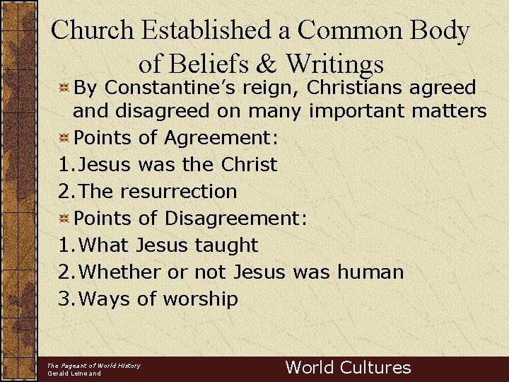 Church Established a Common Body of Beliefs & Writings By Constantine’s reign, Christians agreed