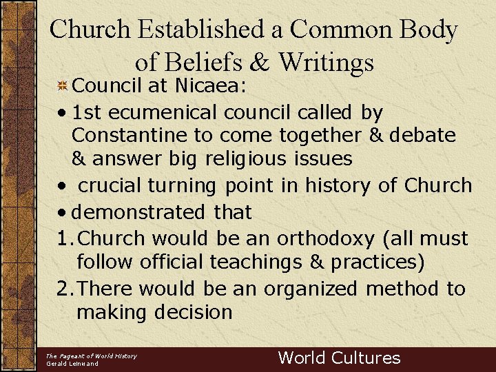 Church Established a Common Body of Beliefs & Writings Council at Nicaea: • 1