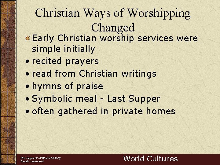 Christian Ways of Worshipping Changed Early Christian worship services were simple initially • recited