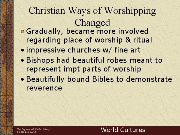 Christian Ways of Worshipping Changed Gradually, became more involved regarding place of worship &