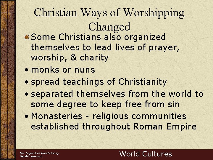 Christian Ways of Worshipping Changed Some Christians also organized themselves to lead lives of