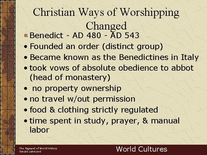 Christian Ways of Worshipping Changed Benedict - AD 480 - AD 543 • Founded