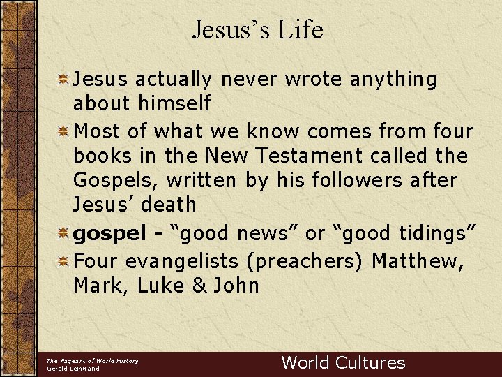 Jesus’s Life Jesus actually never wrote anything about himself Most of what we know