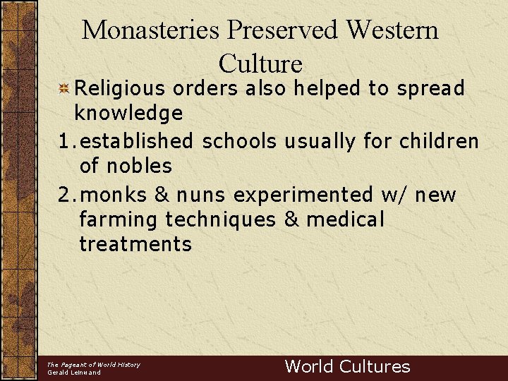 Monasteries Preserved Western Culture Religious orders also helped to spread knowledge 1. established schools