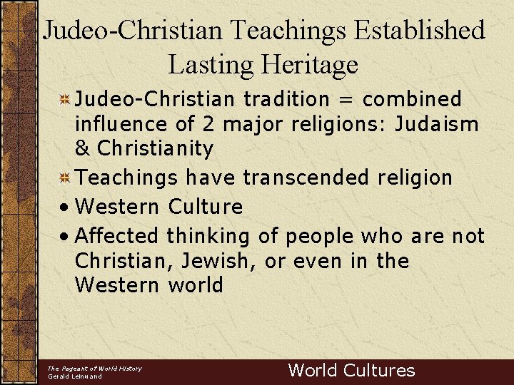 Judeo-Christian Teachings Established Lasting Heritage Judeo-Christian tradition = combined influence of 2 major religions: