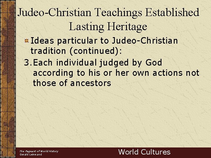 Judeo-Christian Teachings Established Lasting Heritage Ideas particular to Judeo-Christian tradition (continued): 3. Each individual