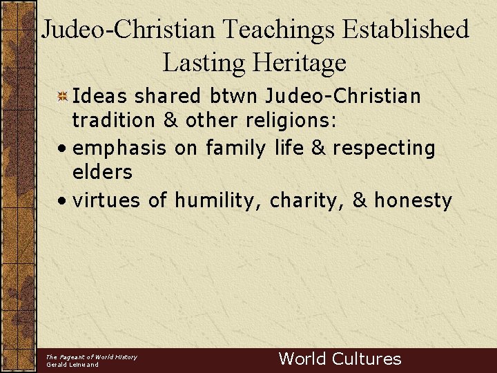 Judeo-Christian Teachings Established Lasting Heritage Ideas shared btwn Judeo-Christian tradition & other religions: •