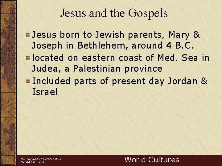 Jesus and the Gospels Jesus born to Jewish parents, Mary & Joseph in Bethlehem,