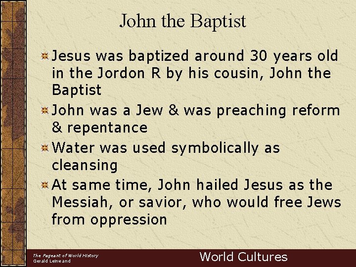 John the Baptist Jesus was baptized around 30 years old in the Jordon R