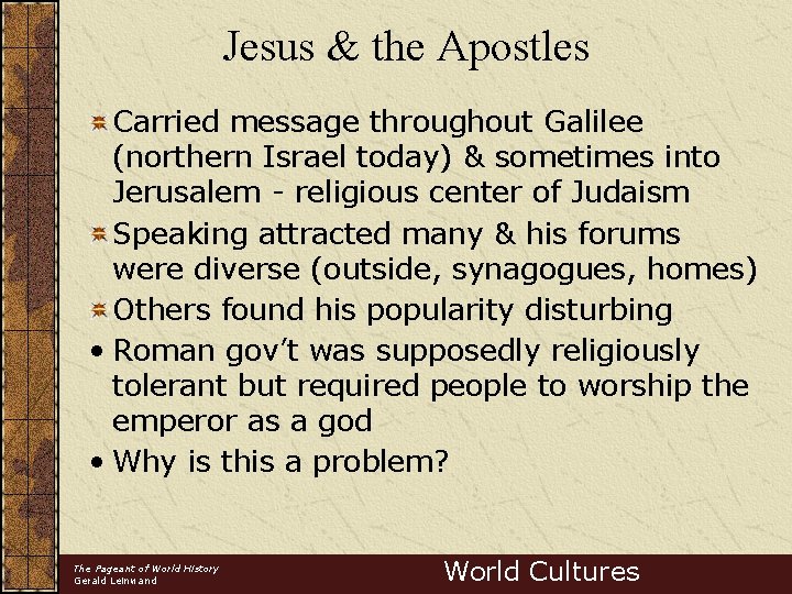 Jesus & the Apostles Carried message throughout Galilee (northern Israel today) & sometimes into