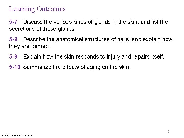 Learning Outcomes 5 -7 Discuss the various kinds of glands in the skin, and