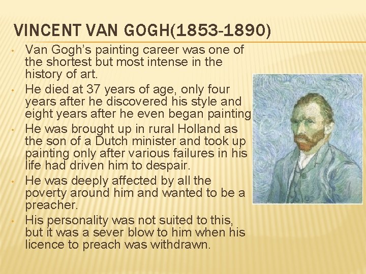 VINCENT VAN GOGH(1853 -1890) • • • Van Gogh’s painting career was one of