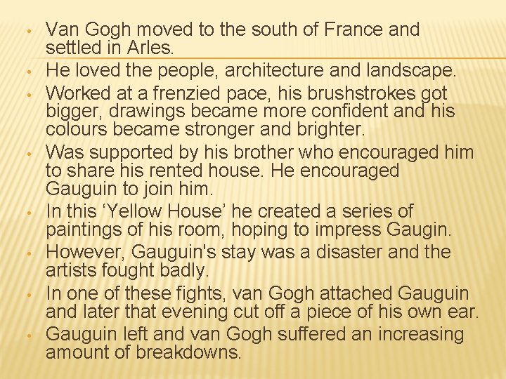  • • Van Gogh moved to the south of France and settled in