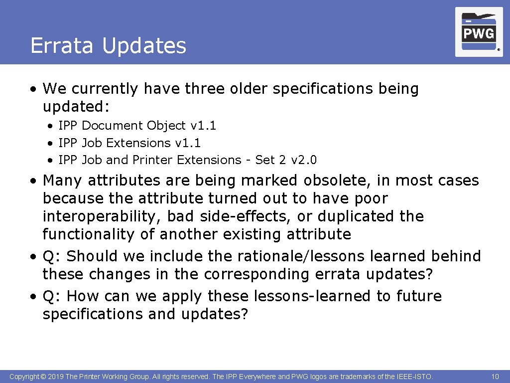 Errata Updates ® • We currently have three older specifications being updated: • IPP