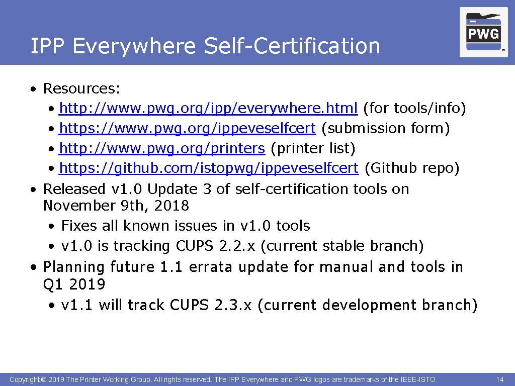 IPP Everywhere Self-Certification ® • Resources: • http: //www. pwg. org/ipp/everywhere. html (for tools/info)