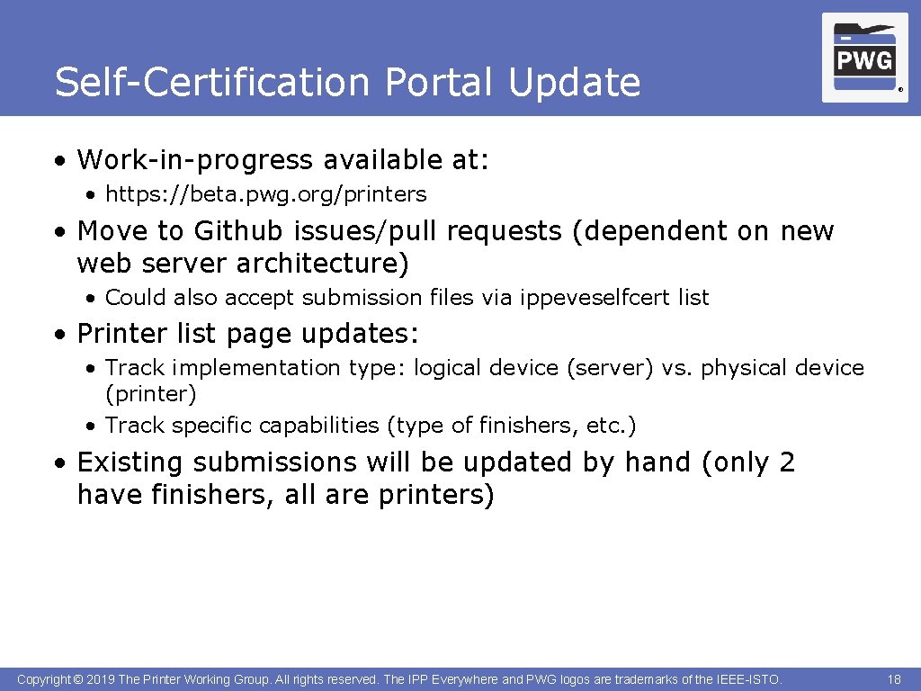 Self-Certification Portal Update ® • Work-in-progress available at: • https: //beta. pwg. org/printers •