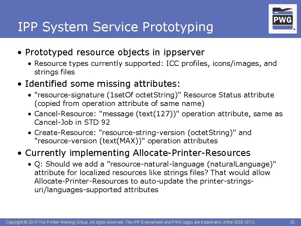 IPP System Service Prototyping ® • Prototyped resource objects in ippserver • Resource types