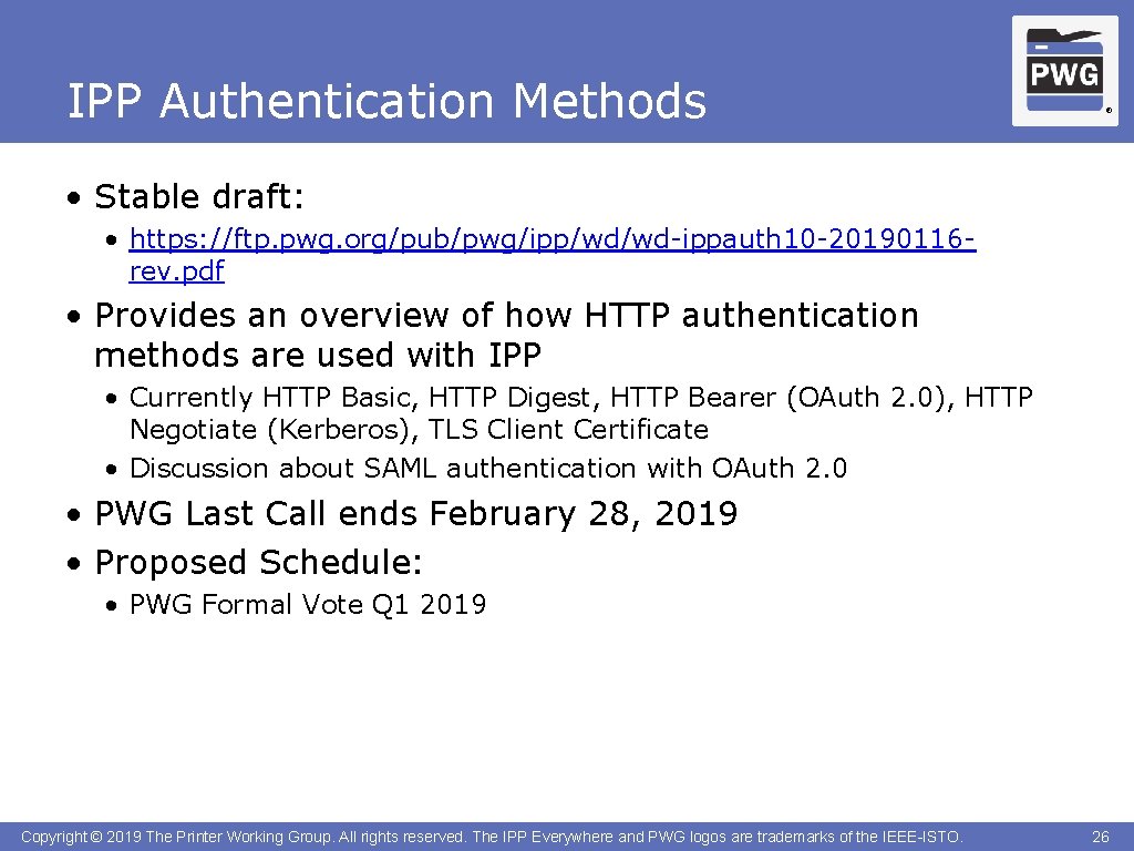 IPP Authentication Methods ® • Stable draft: • https: //ftp. pwg. org/pub/pwg/ipp/wd/wd-ippauth 10 -20190116