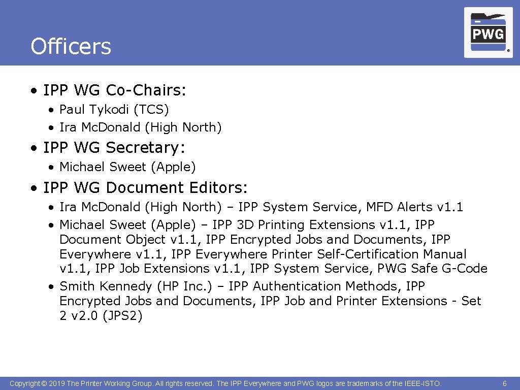 Officers ® • IPP WG Co-Chairs: • Paul Tykodi (TCS) • Ira Mc. Donald