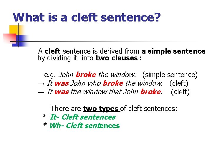 What is a cleft sentence? A cleft sentence is derived from a simple sentence