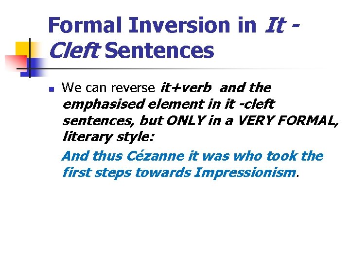 Formal Inversion in It Cleft Sentences n We can reverse it+verb and the emphasised