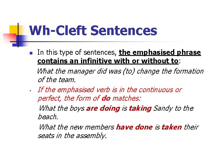 Wh-Cleft Sentences n • In this type of sentences, the emphasised phrase contains an