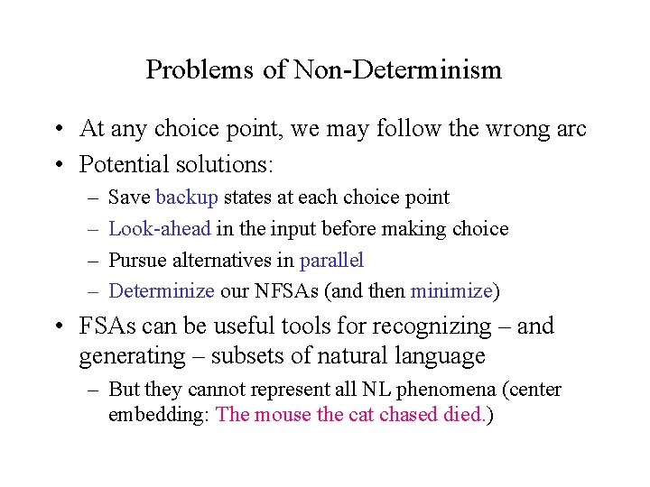 Problems of Non-Determinism • At any choice point, we may follow the wrong arc