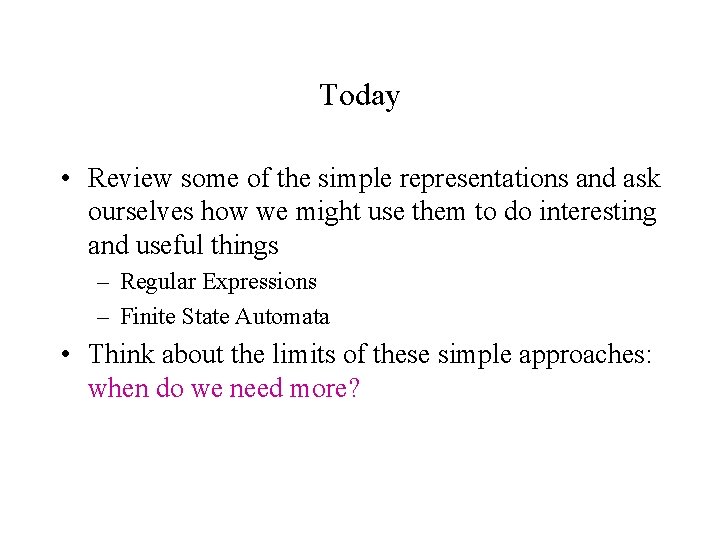 Today • Review some of the simple representations and ask ourselves how we might