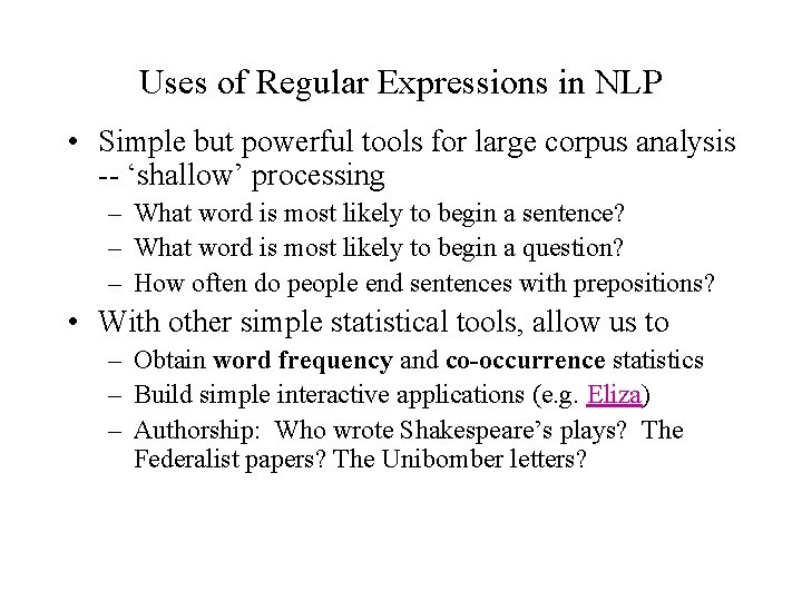 Uses of Regular Expressions in NLP • Simple but powerful tools for large corpus