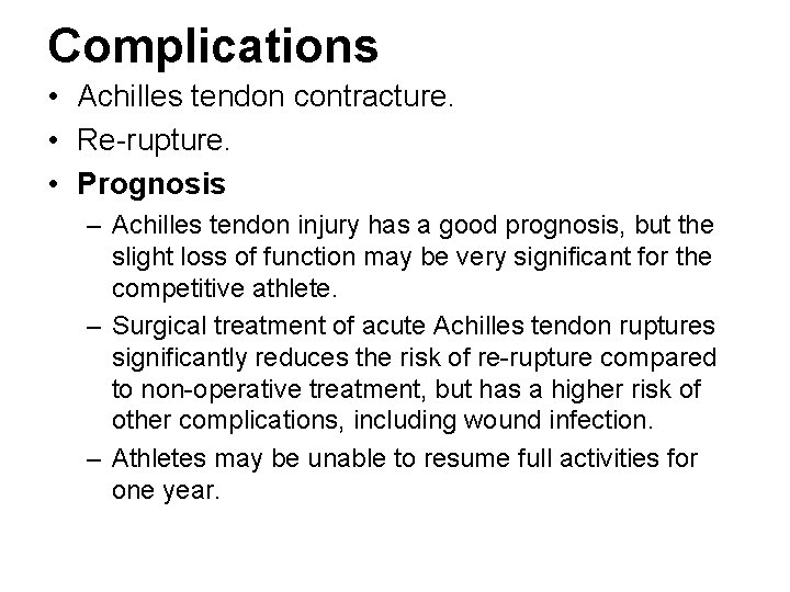 Complications • Achilles tendon contracture. • Re-rupture. • Prognosis – Achilles tendon injury has