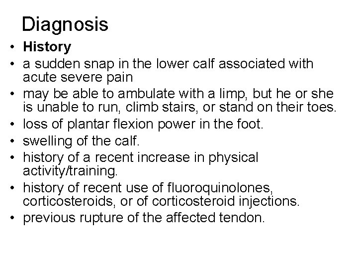 Diagnosis • History • a sudden snap in the lower calf associated with acute