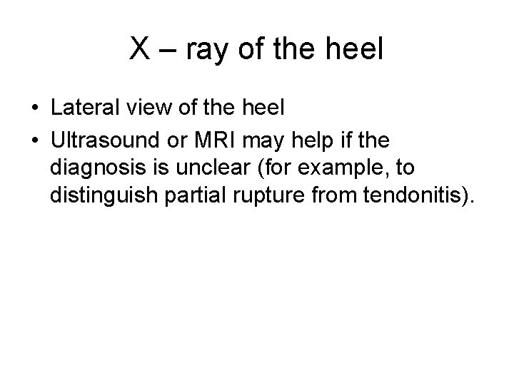 X – ray of the heel • Lateral view of the heel • Ultrasound