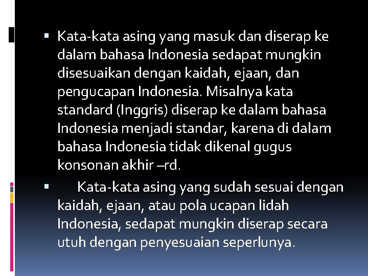  Kata-kata asing yang masuk dan diserap ke dalam bahasa Indonesia sedapat mungkin disesuaikan