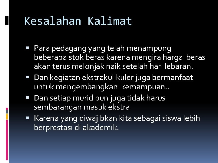 Kesalahan Kalimat Para pedagang yang telah menampung beberapa stok beras karena mengira harga beras