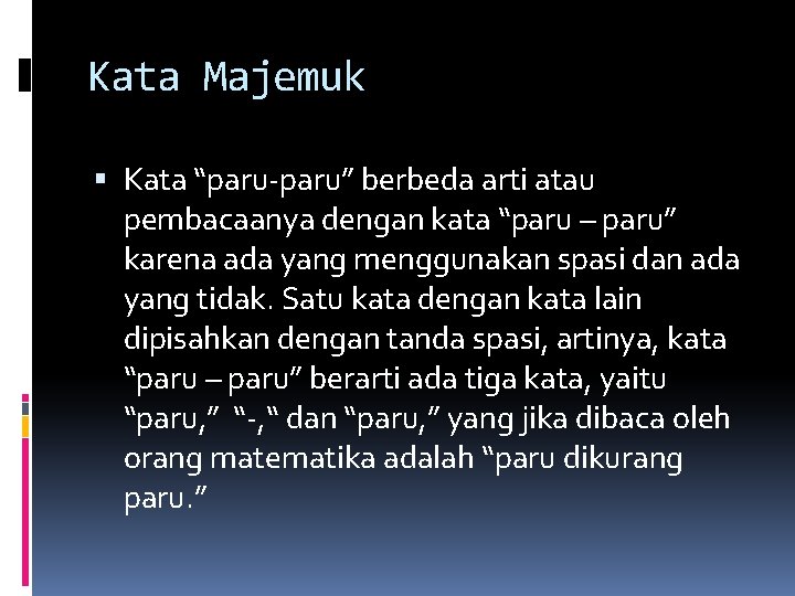 Kata Majemuk Kata “paru-paru” berbeda arti atau pembacaanya dengan kata “paru – paru” karena