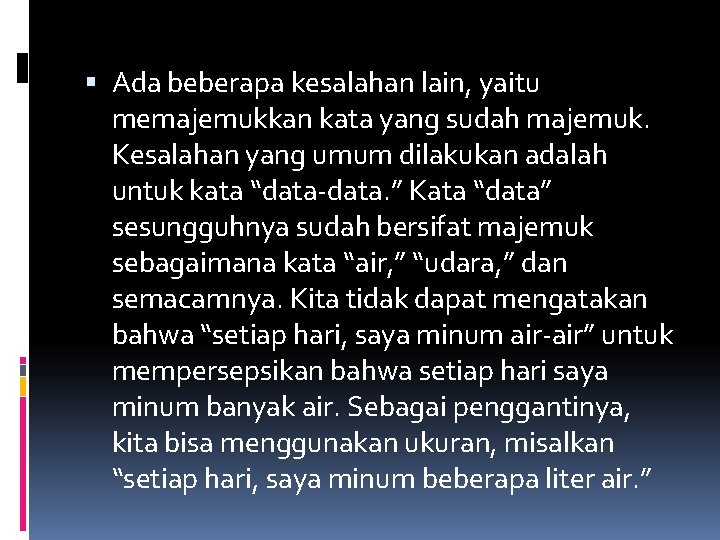  Ada beberapa kesalahan lain, yaitu memajemukkan kata yang sudah majemuk. Kesalahan yang umum