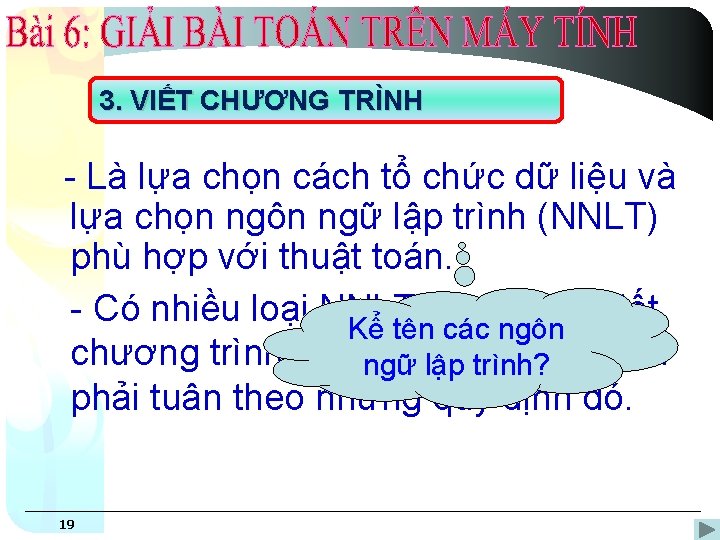 3. VIẾT CHƯƠNG TRÌNH - Là lựa chọn cách tổ chức dữ liệu và