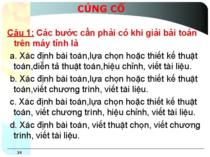 CỦNG CỐ Câu 1: Các bước cần phải có khi giải bài toán trên