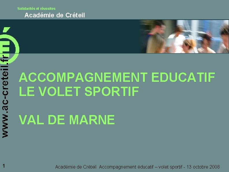 Solidarités et réussites Académie de Créteil ACCOMPAGNEMENT EDUCATIF LE VOLET SPORTIF VAL DE MARNE