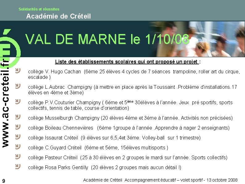 Solidarités et réussites Académie de Créteil VAL DE MARNE le 1/10/08 Liste des établissements
