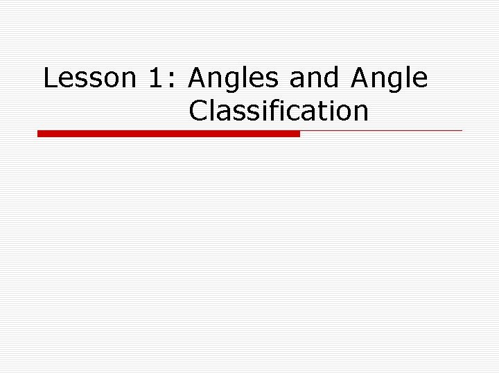 Lesson 1: Angles and Angle Classification 