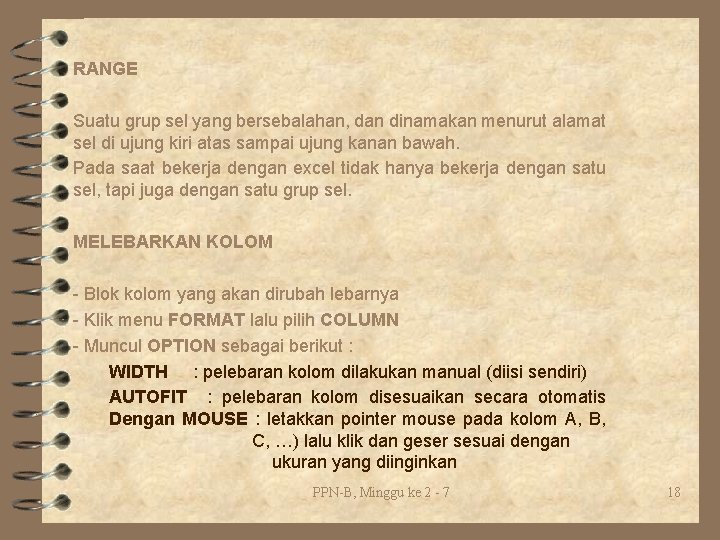 RANGE Suatu grup sel yang bersebalahan, dan dinamakan menurut alamat sel di ujung kiri