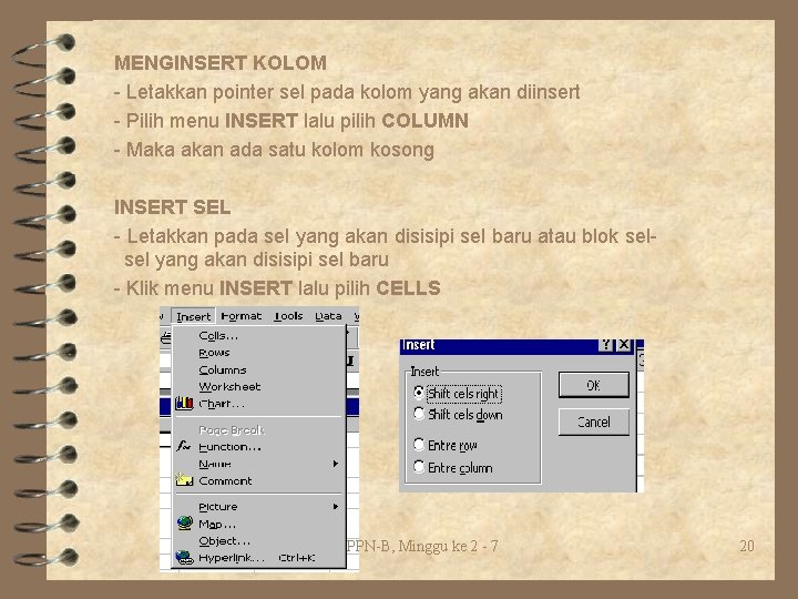 MENGINSERT KOLOM - Letakkan pointer sel pada kolom yang akan diinsert - Pilih menu