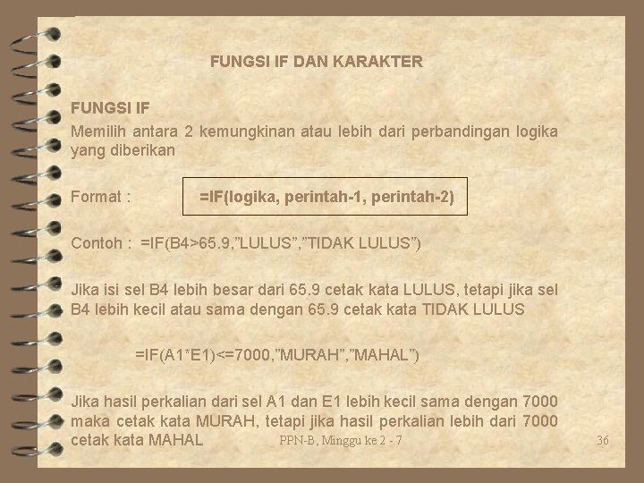 FUNGSI IF DAN KARAKTER FUNGSI IF Memilih antara 2 kemungkinan atau lebih dari perbandingan