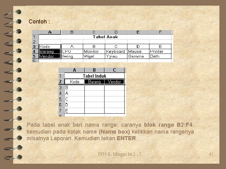 Contoh : Pada tabel anak beri nama range: caranya blok range B 2: F